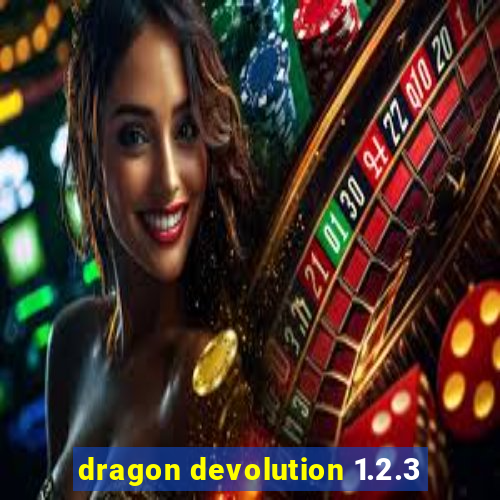 dragon devolution 1.2.3